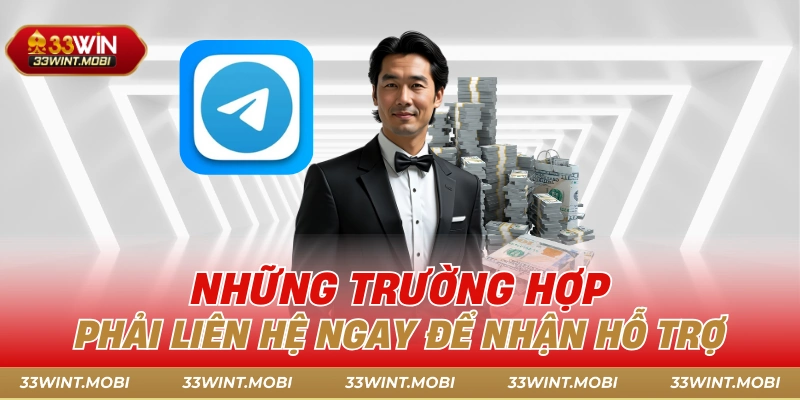 Những trường hợp phải liên hệ ngay để nhận hỗ trợ